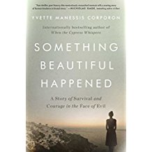 Something Beautiful Happened: A Story of Survival and Courage in the Face of Evil