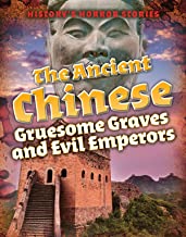 The Ancient Chinese: Gruesome Graves and Evil Emperors