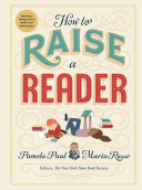 How To Raise a Reader: Fostering a Love of Books, from Birth to Teens