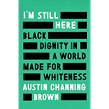 I'm Still Here: Black Dignity in a World Made for Whiteness