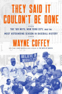 They Said It Couldn't Be Done: The '69 Mets, New York City, and the Most Astounding Season in Baseball History