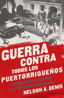 Guerra contra todos los Puertorriqueños: Revolución y terror en la colonia Americana