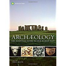 Archaeology: The Essential Guide to Our Human Past