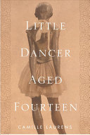 Little Dancer Aged Fourteen: The True Story Behind Degas's Masterpiece