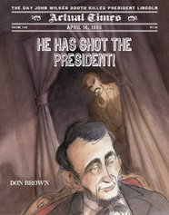 He Has Shot the President!: April 14, 1865: the Day John Wilkes Booth Killed President Lincoln