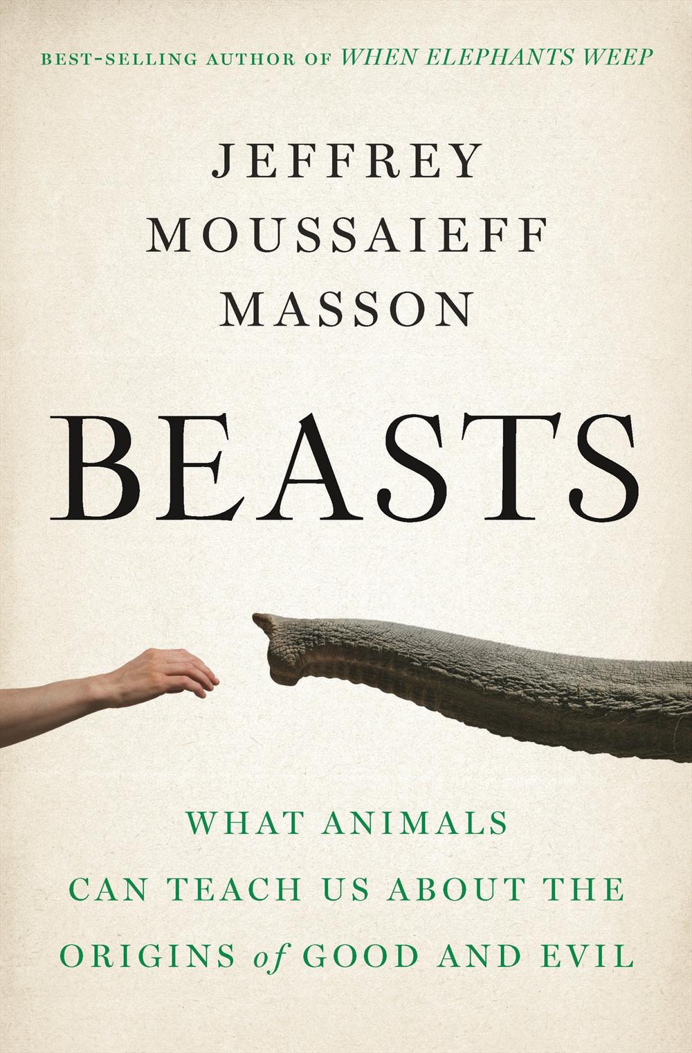 Beasts: What Animals Can Teach Us About the Origins of Good and Evil