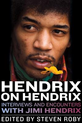 Hendrix on Hendrix: Interviews and Encounters with Jimi Hendrix