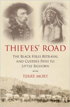 Thieves' Road: The Black Hills Betrayal and Custer's Path to Little Bighorn