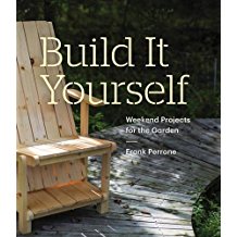 Build It Yourself: Weekend Projects for the Garden