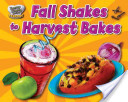 Fall Shakes to Harvest Bakes