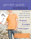 The Gender Quest Workbook: A Guide for Teens & Young Adults Exploring Gender Identity