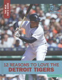 12 Reasons To Love the Detroit Tigers