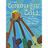 The Banana-Leaf Ball: How Play Can Change the World