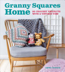 Granny Squares Home: 20 Crochet Projects with a Vintage Vibe