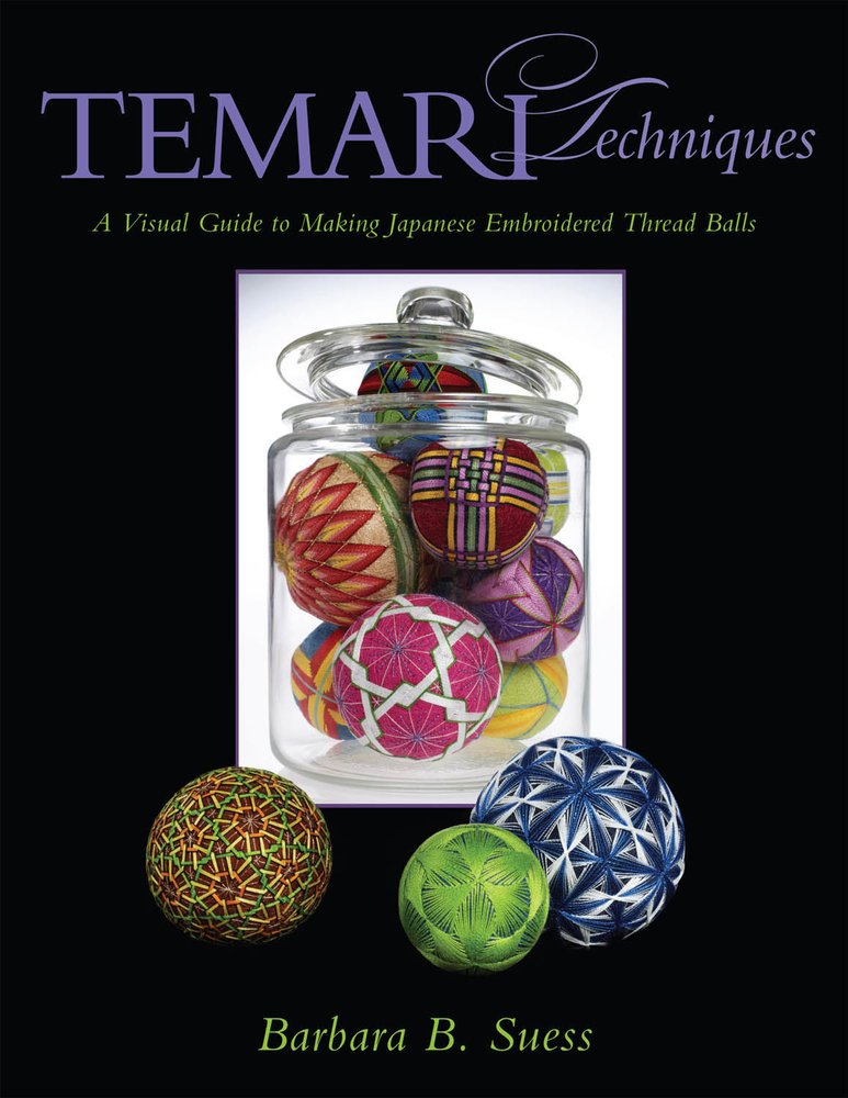 Temari Techniques: A Visual Guide to Making Japanese Embroidered Thread Balls