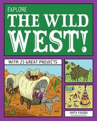 Explore the Wild West!: With 25 Great Projects