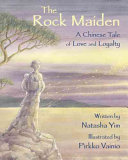 The Rock Maiden: A Chinese Tale of Love and Loyalty