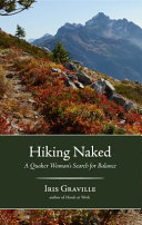 Hiking Naked: A Quaker Woman's Search for Balance