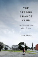 The Second Chance Club: Hardship and Hope After Prison