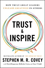 Trust and Inspire: How Truly Great Leaders Unleash Greatness in Others